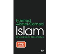 Islam: Eine kritische Geschichte