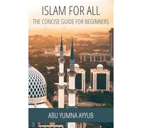 Islam for All: The Concise Guide for Beginners