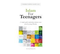 Islam For Teenagers: A simple guide explaining common issues faced by young Muslims.