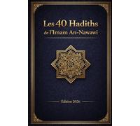 Islam, les 40 hadiths de l'imam An-Nawawi: Nouvelle édition / texte arabe & français