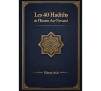 Islam, Les 40 hadiths de l'imam Nawawi: Nouvelle Édition / Texte arabe et traduction française