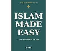 Islam Made Easy: A Clear, Friendly Guide for New Muslims