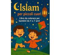 Islam per piccoli cuori: libro da colorare per bambini dai 4 ai 7 anni