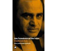 Islam, Postmodernism and Other Futures: A Ziauddin Sardar Reader (2003-04-20)