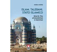 Islam, talebani, stato islamico. Realtà tra Afghanistan e Pakistan