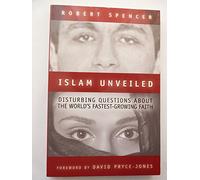 Islam Unveiled: Disturbing Questions About the World's Fastest-Growing Faith