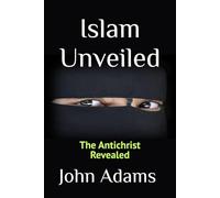Islam Unveiled: The Antichrist Revealed