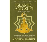 Islamic and Sufi Meditation Scripts: 15 Dhikr, Breath, and Heart-Based Remembrance Practices