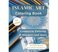 Islamic Art Coloring Book: 50 Architectural Designs & Geometric Patterns: Intricate Zellige, Arabesque & Girih Tiles | World Tour of Iconic Mosques ... | Stress Relief & Mindfulness for Adults