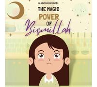 Islamic book for kids : The Magic Power Of Bismillah: islamic story book for toddlers 1-3-5