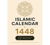 ISLAMIC CALENDAR 1448 with Notes Pages: Islamic Planner 2026-2027 : Gregorian Dates and Space for Notes | Ramadan, Eid & Key Islamic Events Included