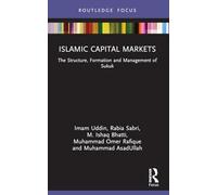 Islamic Capital Markets: The Structure, Formation and Management of Sukuk