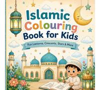 Islamic Colouring Book for Kids: Eid, Scenes, Fun Lanterns, Crescents, Stars, Mosques, Prayer Mats & More
