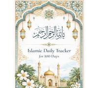 Islamic Daily Tracker for 100 Days: Track Your Salah, Quran Reading, Dhikr and Good Deeds