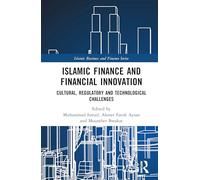 Islamic Finance and Financial Innovation: Cultural, Regulatory and Technological Challenges