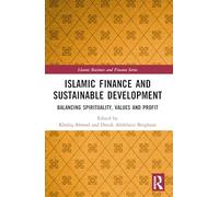 Islamic Finance and Sustainable Development: Balancing Spirituality, Values and Profit