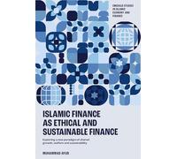 Islamic Finance as an Ethical and Responsible Finance: Exploring a New Paradigm of Shared Growth, Welfare, and Sustainability