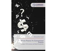 Islamic Finance Vs Conventional Finance: Principles, Performances, and Global Perspectives