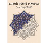 Islamic Floral Patterns Coloring Book: Islamic Art Patterns Colouring Book, Islamic Ornaments / Islamic Motifs