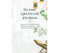 Islamic Gratitude Journal: 80 Days to Strengthen Your Faith, Reflect, and Thank Allah Each Day