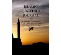 Islamic Gratitude Journal: 80 Days to Strengthen Your Faith, Reflect, and Thank Allah Each Day