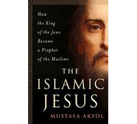 Mustafa Akyol The Islamic Jesus (Tascabile)