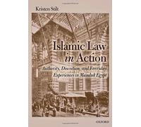 [(Islamic Law in Action: Authority, Discretion, and Everyday Experiences in Mamluk Egypt )] [Author: Kristen Stilt] [Mar-2012]