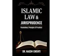 Islamic Law & Jurisprudence: Foundations, Principles, and Practices