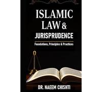 Islamic Law & Jurisprudence: Foundations, Principles, and Practices