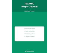 Islamic Prayer Journal: Daily Salah Tracker, Dhikr & Gratitude Practice: 120 Guided Pages for Muslim Spiritual Growth | Track Five Daily Prayers, Record Duas & Cultivate Thankfulness