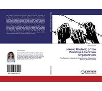 Islamic Rhetoric of the Palestine Liberation Organization: The Palestine Liberation Organization, Palestinian Politics, Political Islam