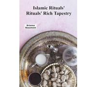 Islamic Rituals' Rituals' Rich Tapestry: Weaving Traditions, Customs And Beliefs