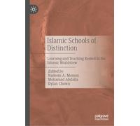 Islamic Schools of Distinction: Learning and Teaching Rooted in the Islamic Worldview