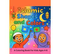Islamic Shapes and Colors: A Fun Coloring Book for Muslim Kids Ages 4-8