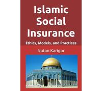 Islamic Social Insurance: Ethics, Models, and Practices