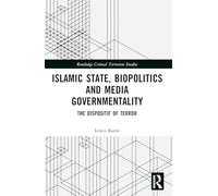 Islamic State, Biopolitics and Media Governmentality: The Dispositif of Terror