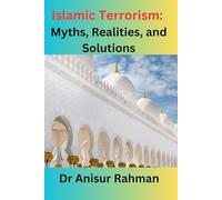 Islamic Terrorism: Myths, Realities, and Solutions