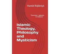 Islamic Theology, Philosophy and Mysticism