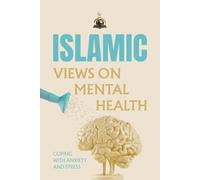 Islamic Views on Mental Health: Coping with Anxiety and Stress