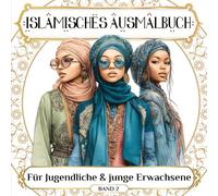 Islamisches Ausmalbuch Für Jugendliche & junge Erwachsene: Muslim Coloring Book - Ramadan Book for Girls & Inspiring Eid Gifts, to Relax, Relieve Stress, Be Creative, and Explore Artistic Talents