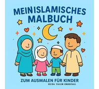 Islamisches Malbuch für Kinder - Alltag einer muslimischen Familie: Ausmalbuch mit liebevollen Alltagsszenen | Lern- & Kreativspaß für Mädchen und Jungen | Perfekt für muslimische Familien