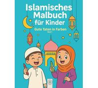 Islamisches Malbuch für Kinder: Gute Taten in Farben