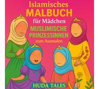 Islamisches Malbuch für Mädchen: Muslimische Prinzessinnen zum Ausmalen: Ein liebevolles Malbuch mit Hijabi Prinzessinnen, Blumen und Moscheen - Kreativer Ausmalspaß für Kinder ab 4 Jahren