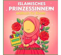 Islamisches Prinzessinnen Malbuch für Kinder: Malbuch für muslimische Kinder mit wunderschönen Prinzessinnen im Hijab - Islamische ... Achtsamkeit und muslimische Werte