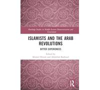 Islamists and the Arab Revolutions: Bitter Experiences
