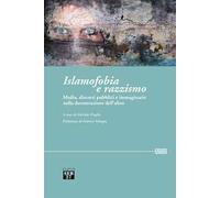 Islamofobia e razzismo. Media, discorsi pubblici e immaginario nella decostruzione dell'altro