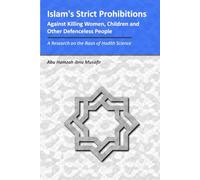 Islam's Strict Prohibitions Against Killing Women, Children and Other Defenceless People: A Research on the Basis of Hadith Science (Colour Version)