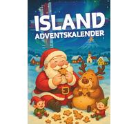 Island Adventskalender: 24 Tage magischer Islandzauber mit Geschichten, Spaß und Rätseln aus dem Norden - Geschenk für Island-Fans