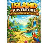 Island Adventure Coloring Book for Kids Ages 6-10: Explore Sandy Beaches, Hidden Lagoons & Magical Island Worlds