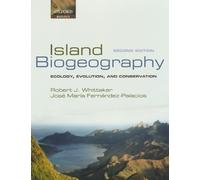Island Biogeography: Ecology, Evolution, and Conservation